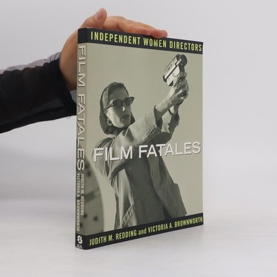 Film Fatales: Independent Women Directors  |  Victoria A. Brownworth