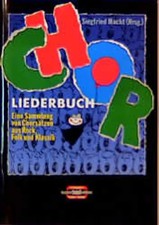 Chor-Liederbuch. Eine Sammlung von Chorsätzen aus Rock, Folk und Klassik