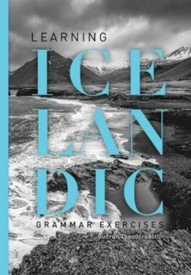 Learning Icelandic (Course). Grammar exercises: 2016 by Theodorsdottir, Gudrun