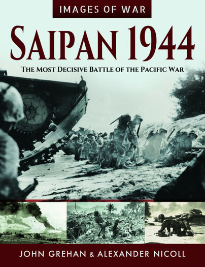 IMAGES OF WAR: Saipan 1944The Most Decisive Battle of the Pacific War
