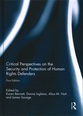 Critical Perspectives on the Security and Protection of Human Rights Defender...