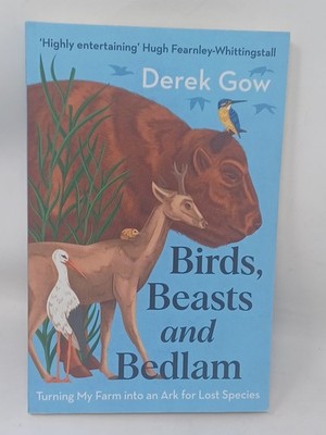 Birds, Beasts and Bedlam [Us Edition]: Turning My Farm Into an Ark for Lost