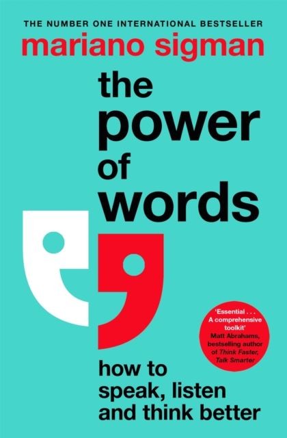 The Power of Words: How to Speak, Listen and Think Better by Mariano Sigman