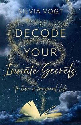 Decode Your Innate Secrets by Silvia Vogt - 9781806340125