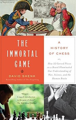 THE IMMORTAL GAME: A HISTORY OF CHESS By David Shenk *Excellent Condition*