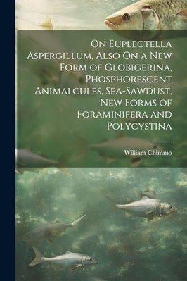 On Euplectella Aspergillum, Also on a New Form of Globi -  NEW William Chimmo 20