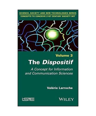 The Dispositif: A Concept for Information and Communication Sciences, Valerie La
