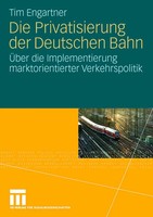Tim Engartner | Die Privatisierung Der Deutschen Bahn | Taschenbuch | Deutsch