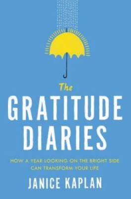 The Gratitude Diaries: How a Year Looking on the Bright Side Can Transfor - GOOD
