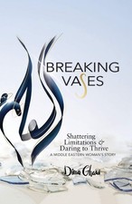 Breaking Vases: Shattering Limitations & Daring to Thrive: A Middle Eastern ...