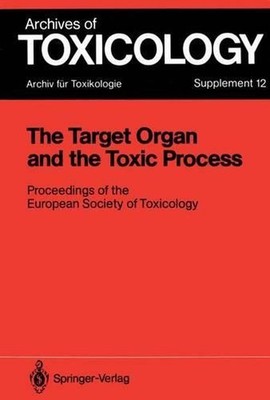 The Target Organ and the Toxic Process: Proceedings of the European Society of T