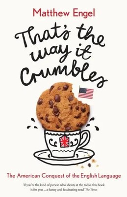 That's The Way It Crumbles | The American Conquest of the English Language