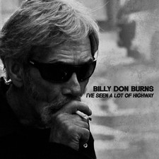 Billy Don Burns I've Seen A Lot Of Highway (CD) (UK IMPORT)