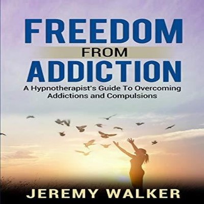 Freedom From Addiction A Hypnotherapist's Guide to Overcoming Add