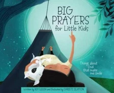 Big Prayers for Little Kids: Things about God That Make Me Smile - GOOD