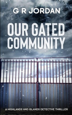 Our Gated Community A Highlands and Islands Detective Thriller G R Jordan Buch