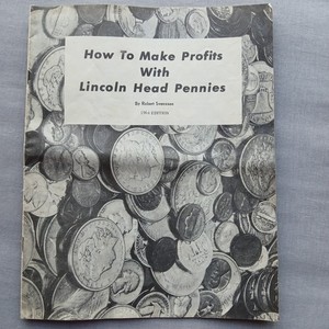 1964 ed. How to Make Profits With Lincoln Head Pennies by Robert Svensson