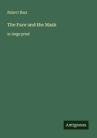 Robert Barr | The Face And The Mask | Taschenbuch | Englisch (2025)