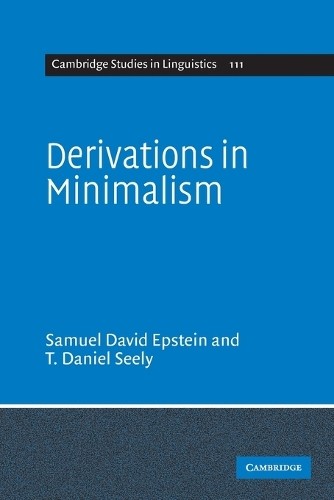 Derivations in Minimalism by Samuel David Epstein, T. Daniel ... - 9780521010580