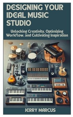 Designing Your Ideal Music Studio: Unlocking Creativity, Optimizing Workflow, an