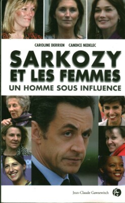 Buch Sarkozy und die Frauen Ein Mann unter Einfluss C.Derrien C Nedelec 2008