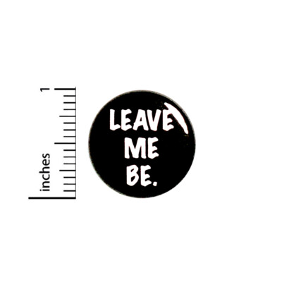 Leave Me Be Pin-Back Button Backpack Pin Leave Me Alone Independence 1'' 92-12