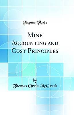 Mine Accounting and Cost Principles Classic Reprin