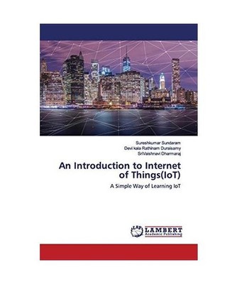 An Introduction to Internet of Things[IoT]: A Simple Way of Learning IoT: A Simp