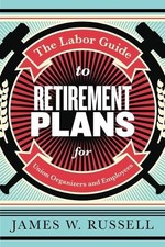 James W Russell The Labor Guide to Retirement Plans (Hardback)