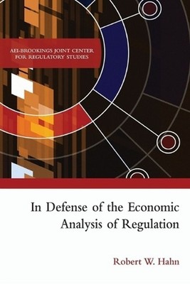In Defense of the Economic Analysis of Regulation by Robert W. Hahn (English) Pa