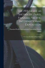 The 1915 Mode As Shown By Paris, Panama Pacific International Exposition; A...