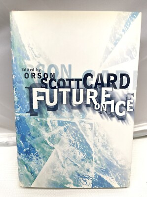 Future on Ice by Orson Scott Card (Hardcover, 1st, New)