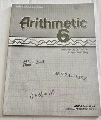 ABeka Gr. 6 Arithmetic Teacher Quiz, Test, & Speed Drill Key- 4th Edition