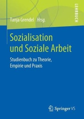 Sozialisation Und Soziale Arbeit: Studienbuch Zu Theorie, Em...