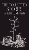 Amelia B. Edwards | The Collected Stories Of Amelia B.Edwards | Buch | Englisch