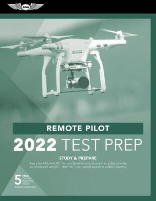 Remote Pilot Test Prep 2022: Study & Prepare: Pass your Part 107 test and know w