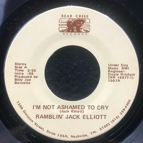 I'm Not Ashamed To Cry by Ramblin' Jack Elliott (Bear Creek 1007) 7