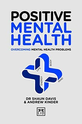 Positive Mental Health (Positive Wellbeing Series):  by Andrew Kinder 1912555557