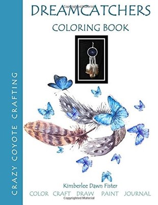 DREAMCATCHERS COLORING BOOK: COLOR CRAFT DRAW PAINT By Kimberlee Dawn Fister