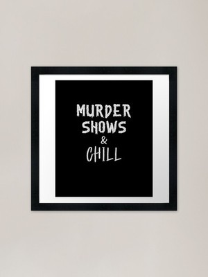 Vintage Murder Shows & Chill True C gerahmtes Wandbild Poster Leinwanddruck Bild
