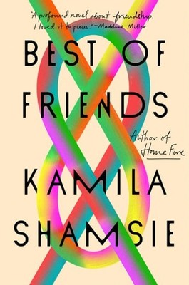 Best of Friends: A Novel, Shamsie, Kamila, New Book
