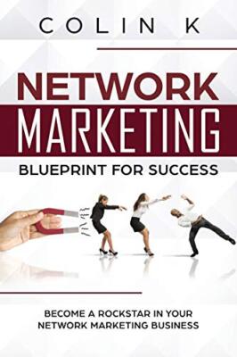 Network Marketing Blueprint for Success: Become a Rockstar in Your Network ...