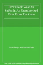 How Black Was Our Sabbath: An Unauthorized View From The Crew