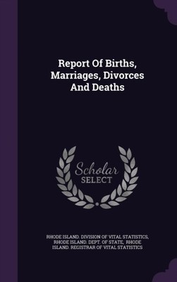 Rhode Island. Divisi - Report Of Births Marriages Divorces And Death - X555z