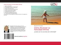 Alexander Ortiz OcañA | CóMo Alcanzar La Felicidad Infinita | Taschenbuch (2021)