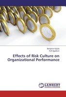 Effects Of Risk Culture On Organizational Performance Benjamin Kpodo