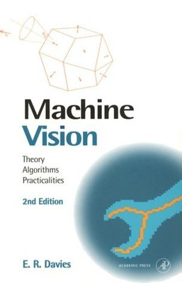 MACHINE VISION, SECOND EDITION: THEORY, ALGORITHMS, By E. R. Davies - Hardcover