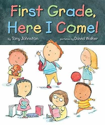 First Grade, Here I Come! - Hardcover, by Johnston Tony - Very Good