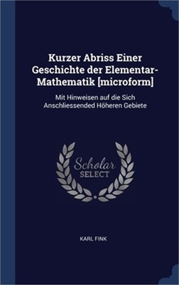 Kurzer Abriss Einer Geschichte der Elementar-Mathematik [microform]: Mit Hinweis