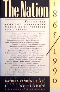 The Nation 1865-1990: Selections From the Independent Magazine of Politics a...